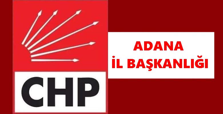 CHP Adana İl Örgütünden “kınama” açıklaması…
