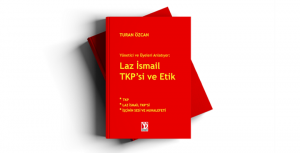 Laz İsmail Tkp’si Ve Etik