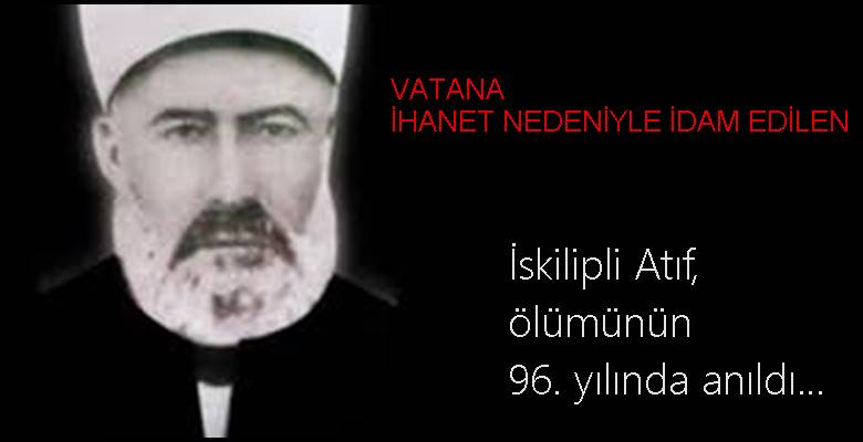 İskilipli Atıf anıldı Çorum- Cumhuriyetimizin kurucusu Mustafa Kemal Atatürk ile Kuvayı Milliyecilere