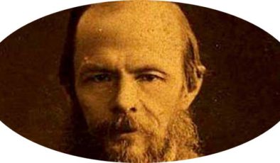 Dostoyevski geçmiş değil, bugündür!